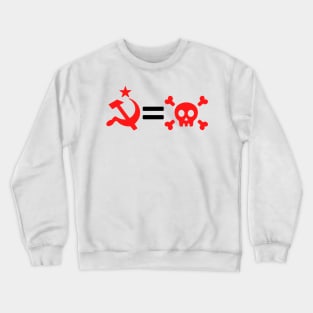 Communism = Dead Crewneck Sweatshirt